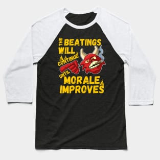 The beatings will continue until morale improves Baseball T-Shirt